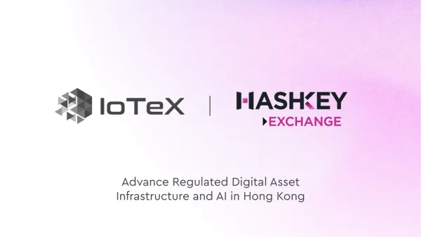 HashKey Exchange và IoTeX thiết lập hợp tác chiến lược nhằm thúc đẩy hạ tầng tài sản số tuân thủ quy định và AI tại Hồng Kông.
